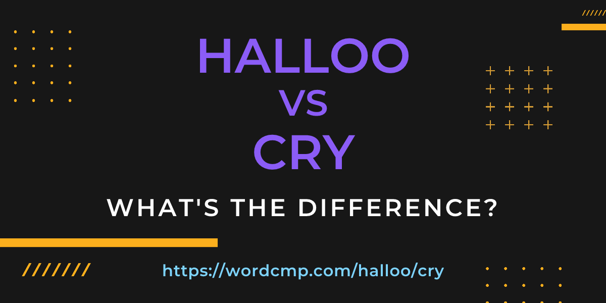 Difference between halloo and cry