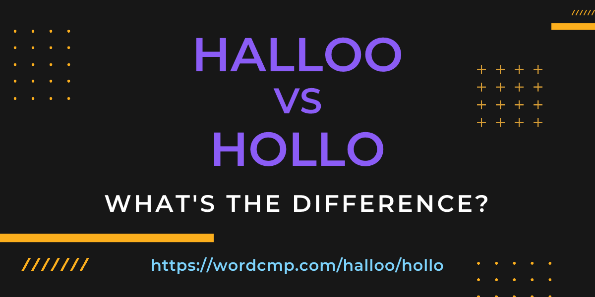 Difference between halloo and hollo
