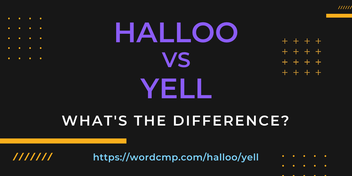 Difference between halloo and yell
