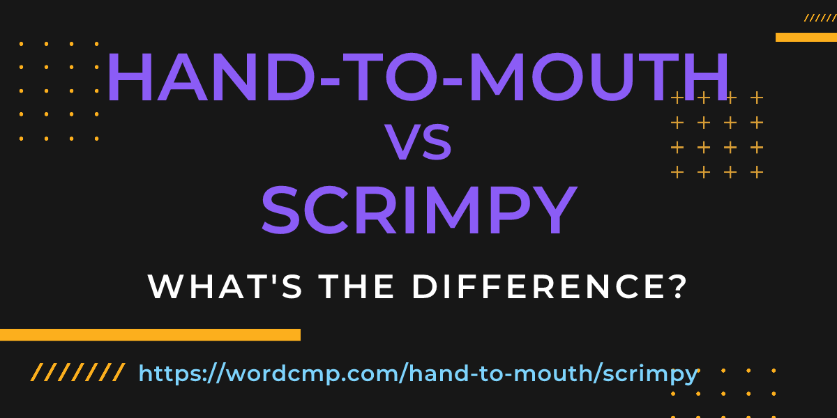 Difference between hand-to-mouth and scrimpy