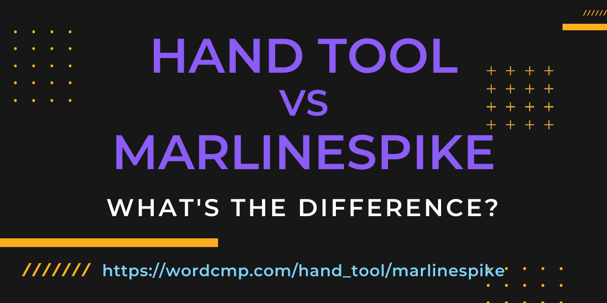 Difference between hand tool and marlinespike