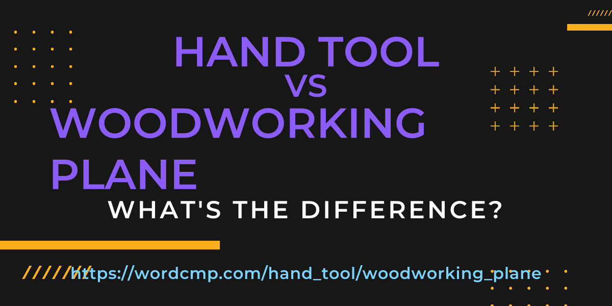 Difference between hand tool and woodworking plane