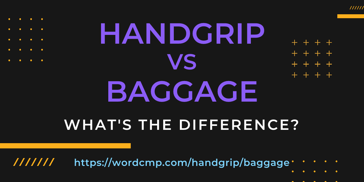 Difference between handgrip and baggage