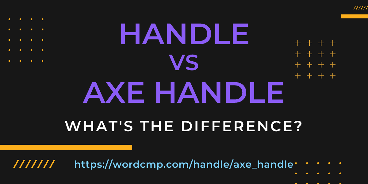 Difference between handle and axe handle