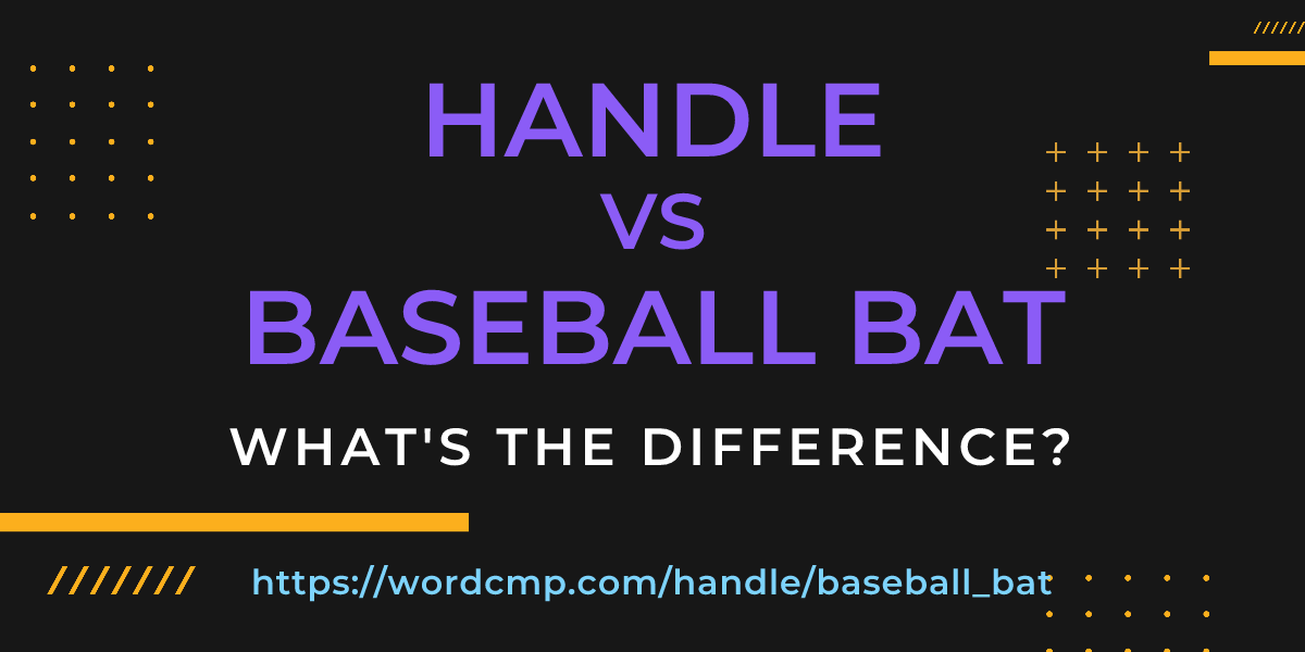 Difference between handle and baseball bat