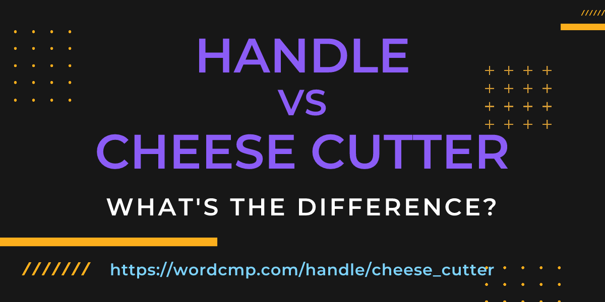 Difference between handle and cheese cutter