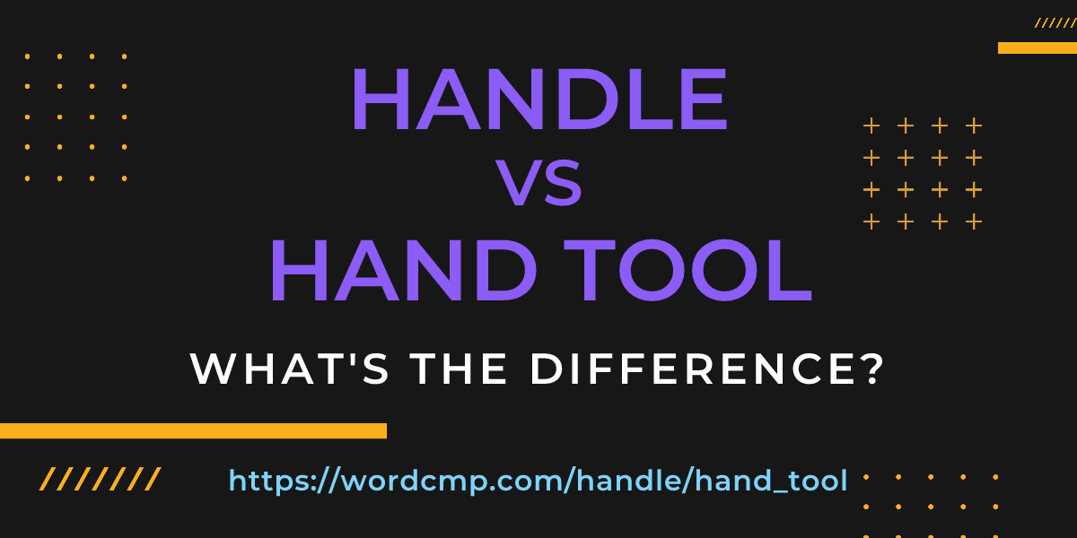 Difference between handle and hand tool