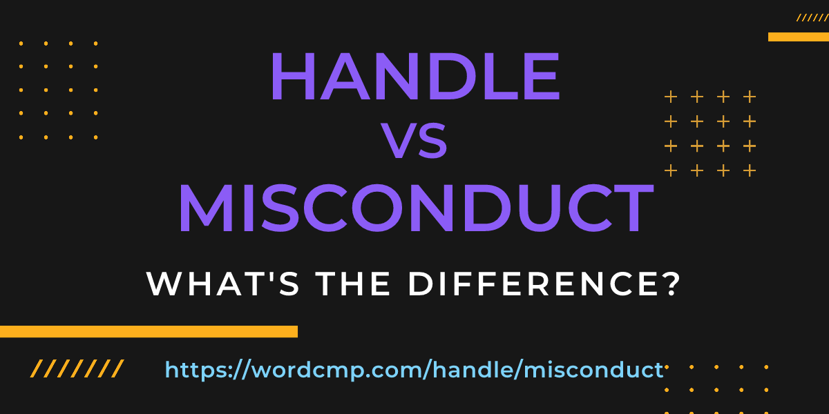 Difference between handle and misconduct