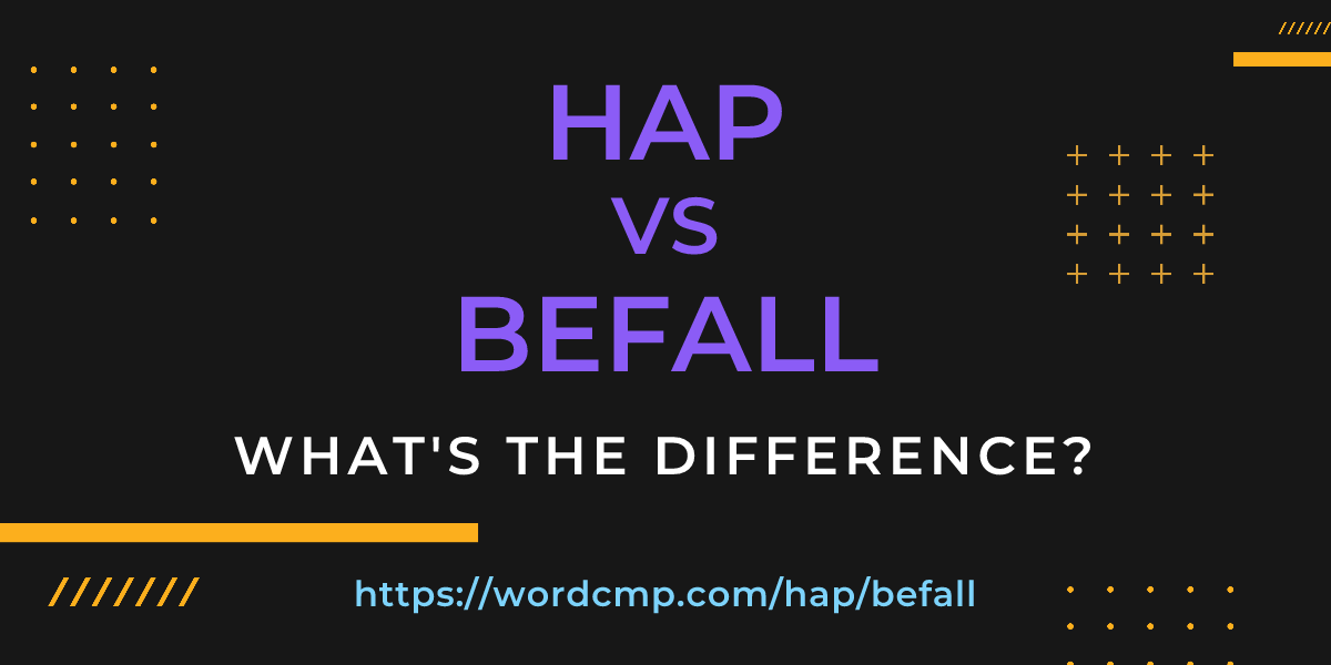 Difference between hap and befall