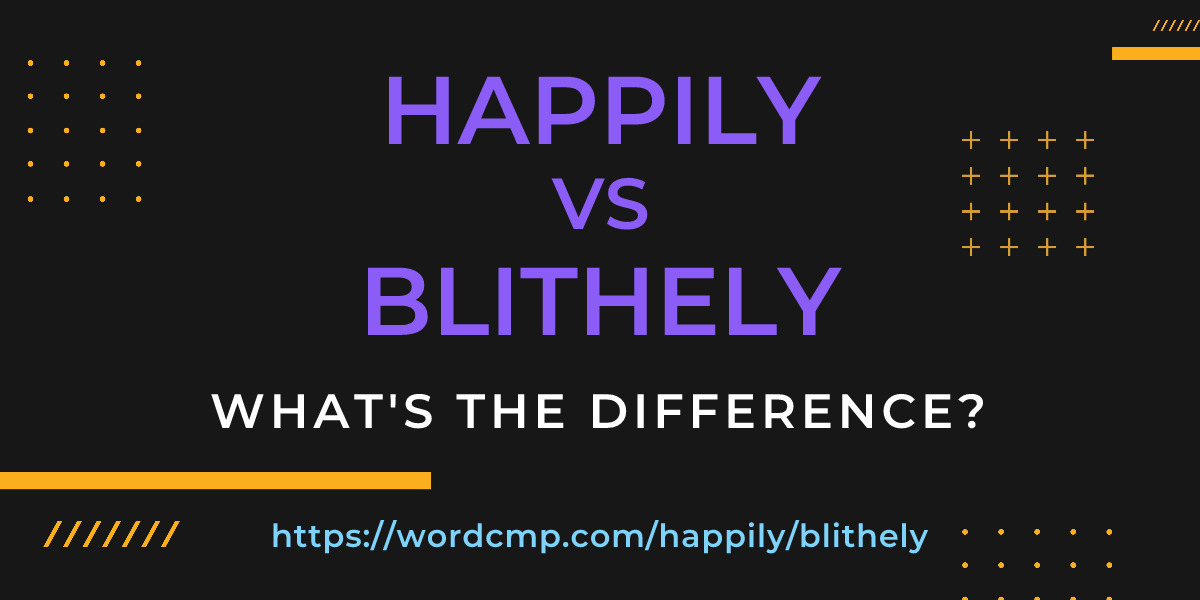 Difference between happily and blithely