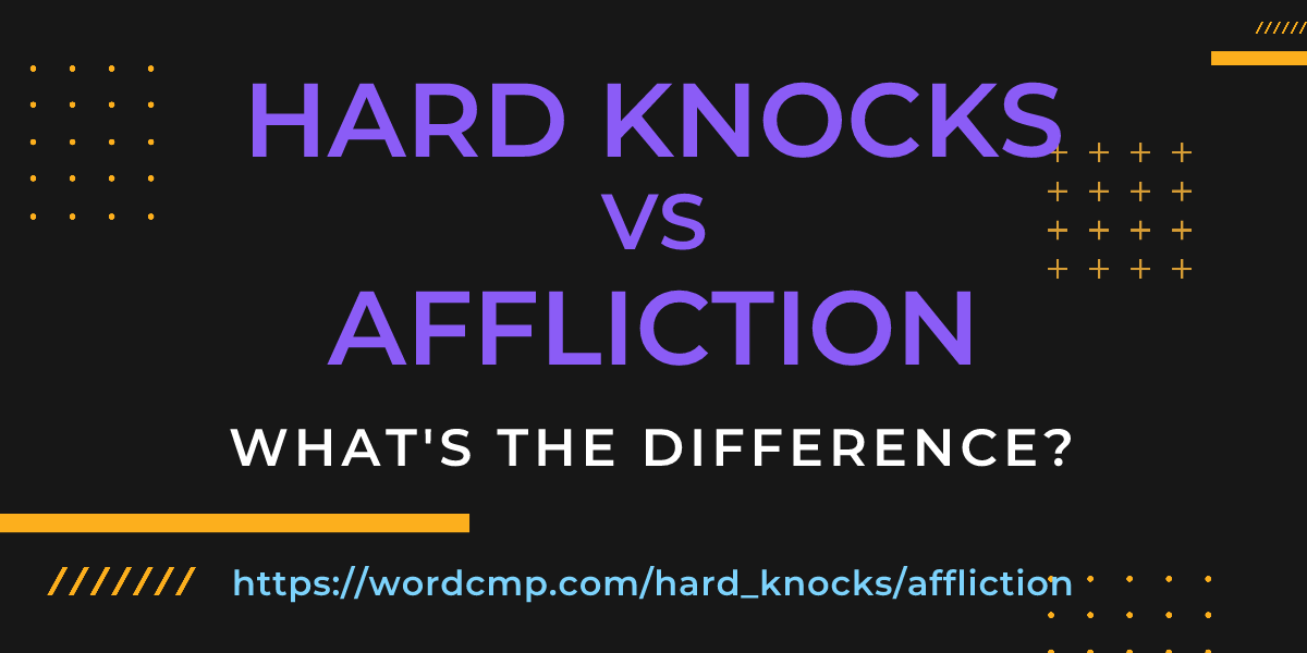 Difference between hard knocks and affliction
