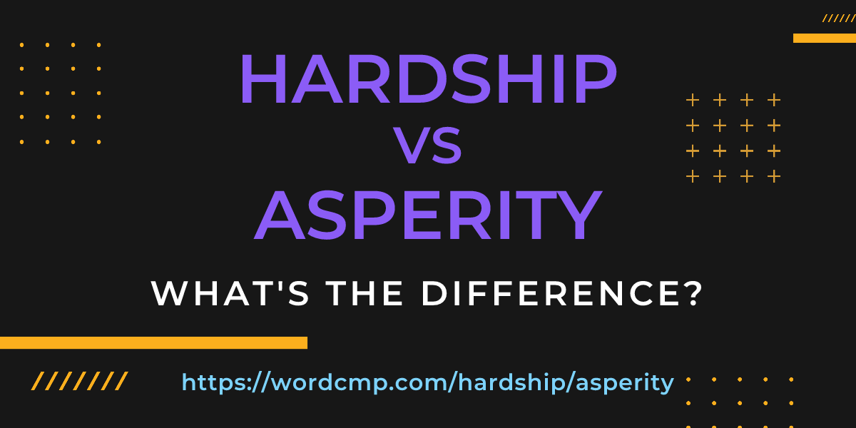 Difference between hardship and asperity