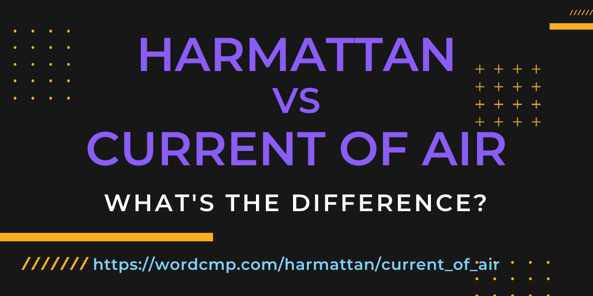 Difference between harmattan and current of air