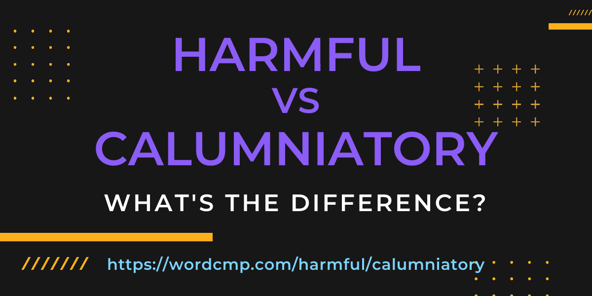 Difference between harmful and calumniatory