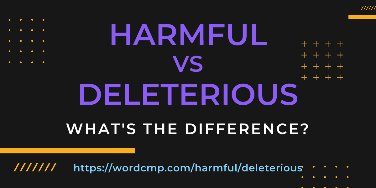 Difference between harmful and deleterious