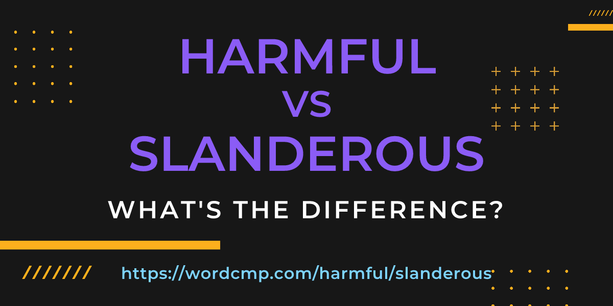 Difference between harmful and slanderous