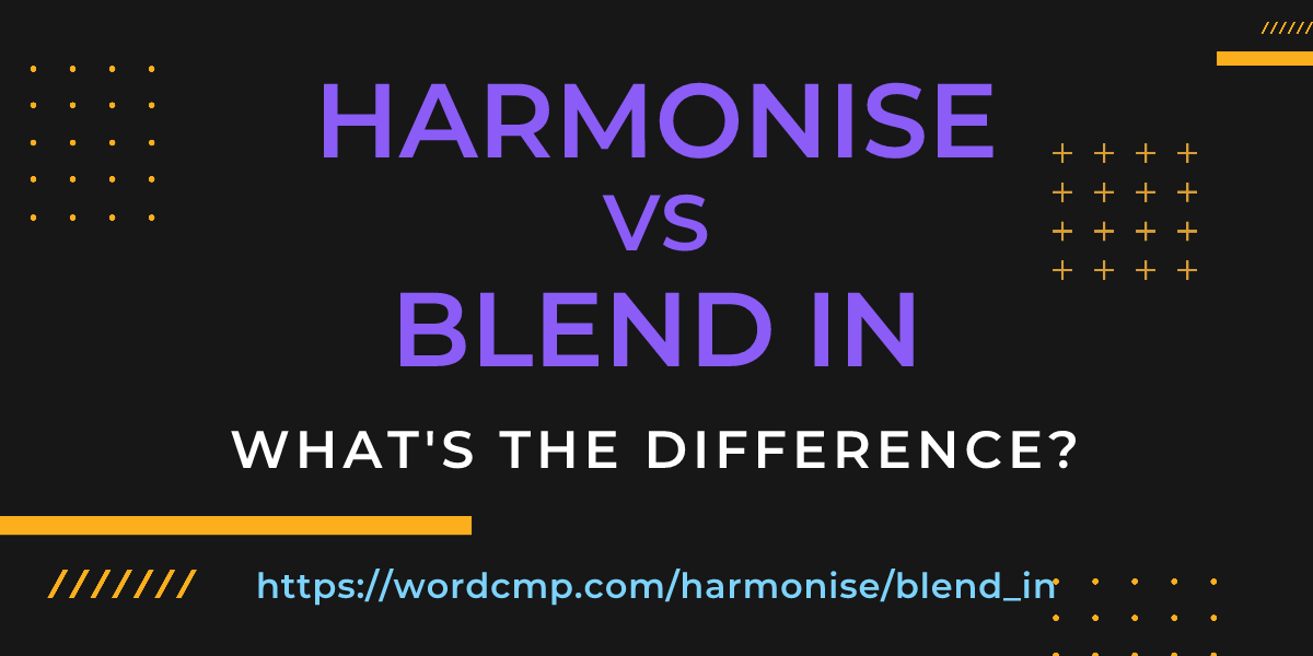 Difference between harmonise and blend in