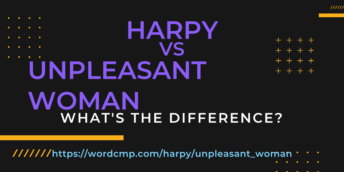 Difference between harpy and unpleasant woman
