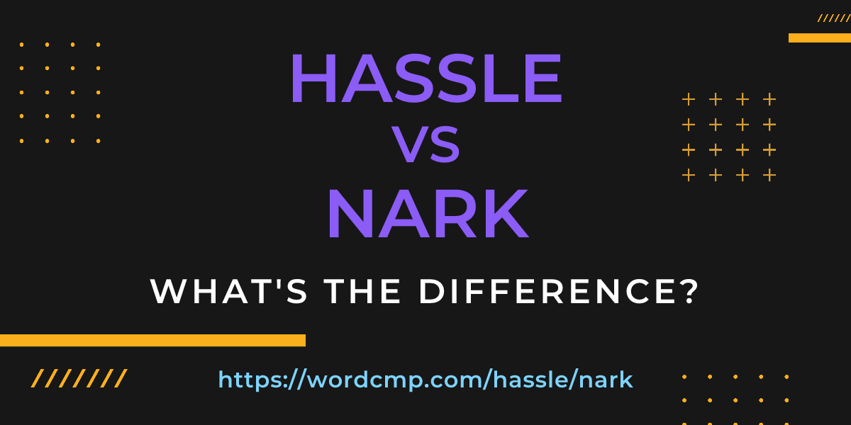 Difference between hassle and nark