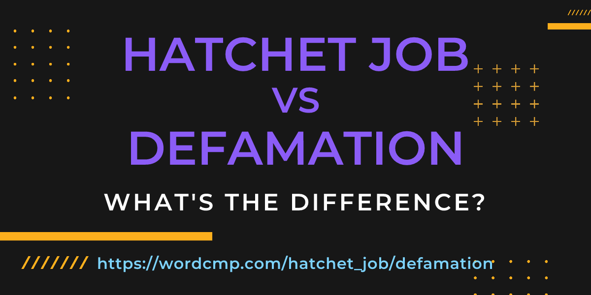 Difference between hatchet job and defamation