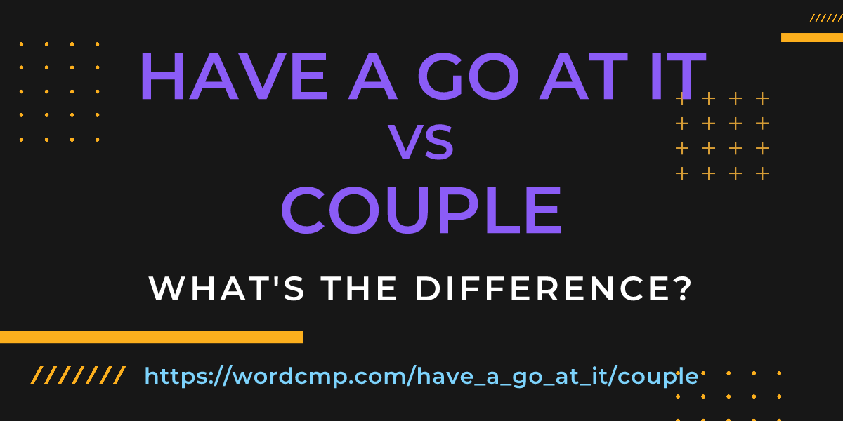 Difference between have a go at it and couple