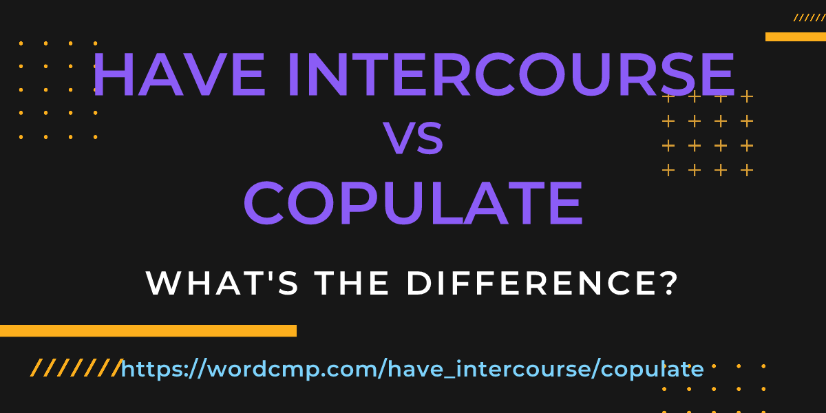 Difference between have intercourse and copulate