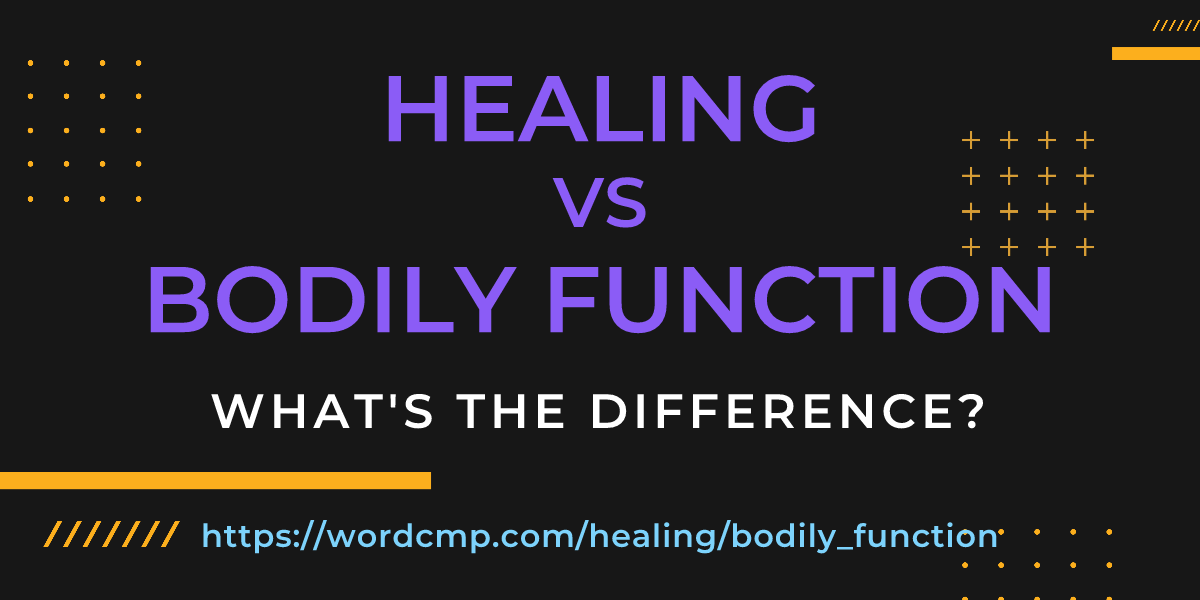 Difference between healing and bodily function