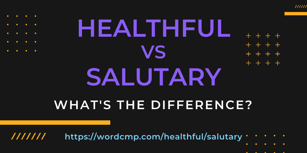 Difference between healthful and salutary