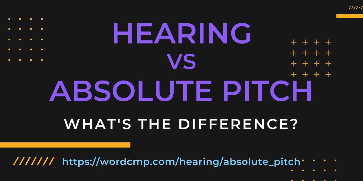 Difference between hearing and absolute pitch