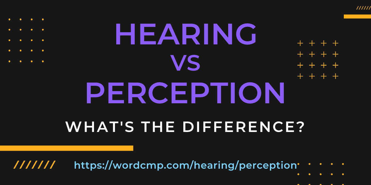Difference between hearing and perception