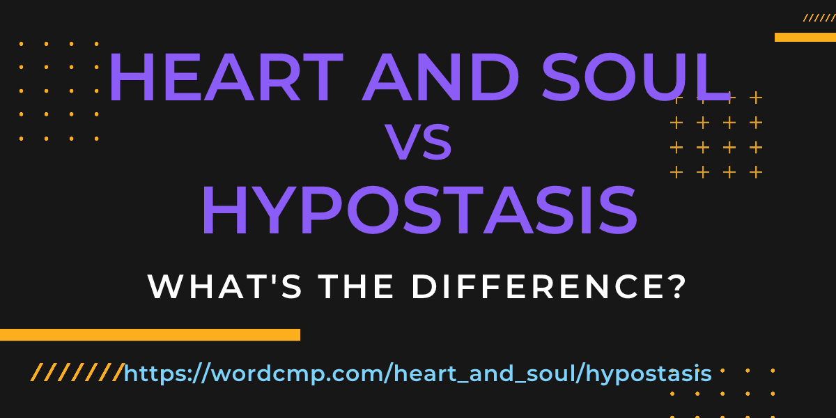 Difference between heart and soul and hypostasis