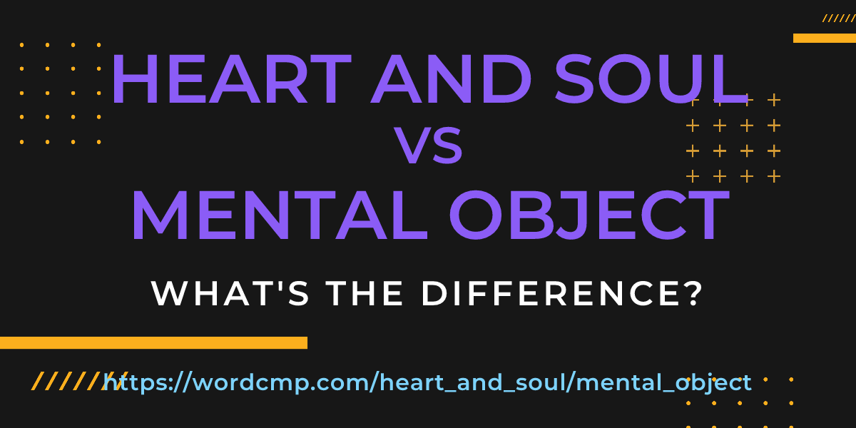 Difference between heart and soul and mental object