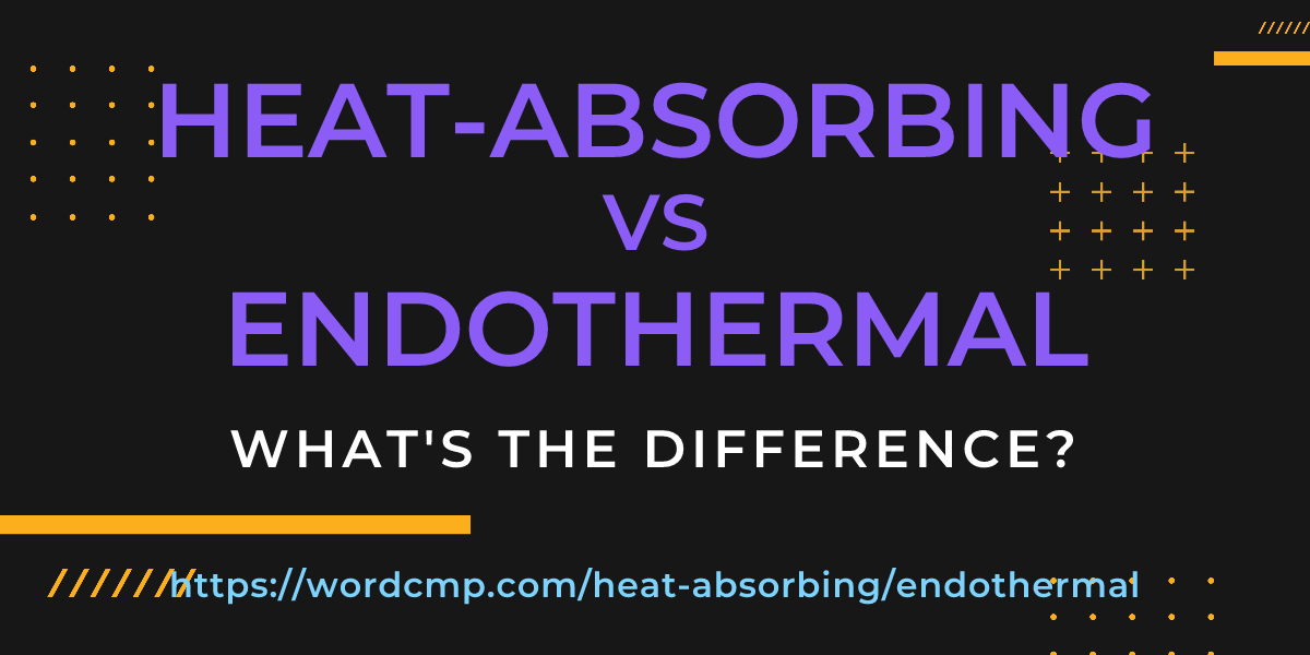 Difference between heat-absorbing and endothermal