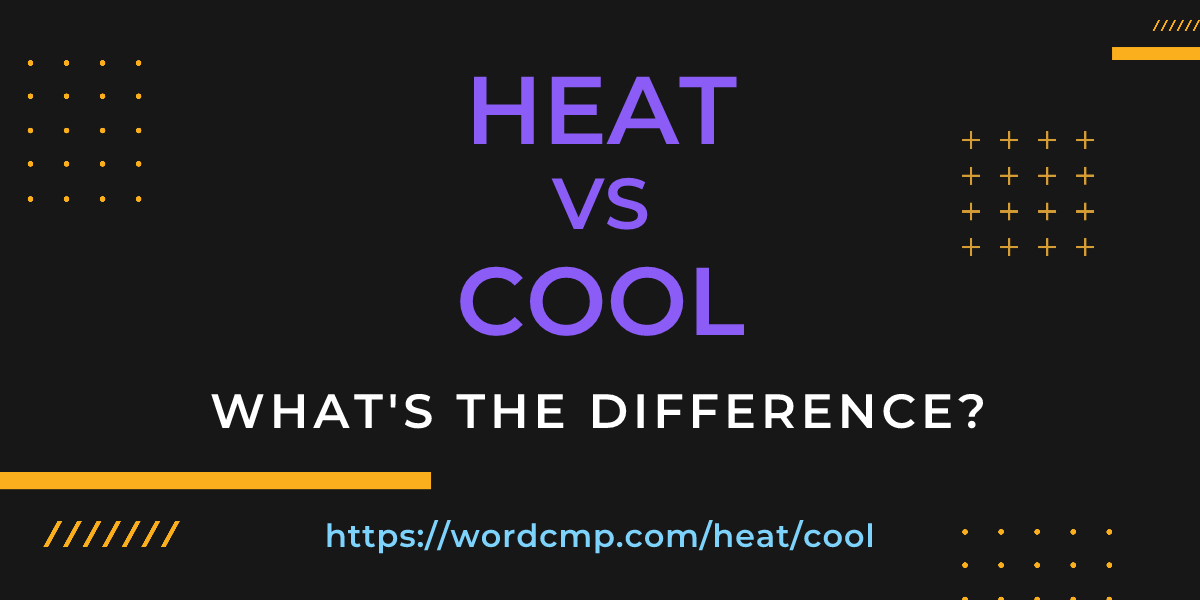 Difference between heat and cool