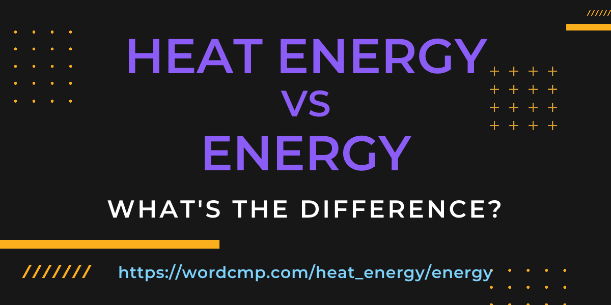 Difference between heat energy and energy