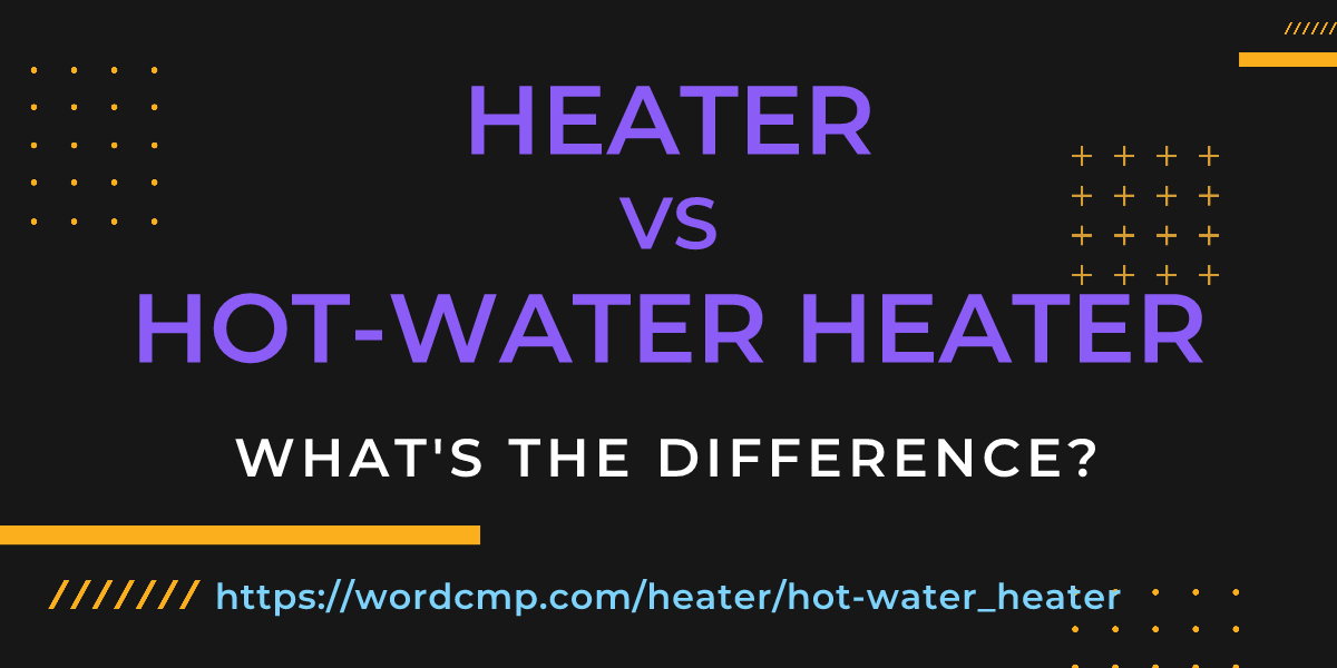 Difference between heater and hot-water heater