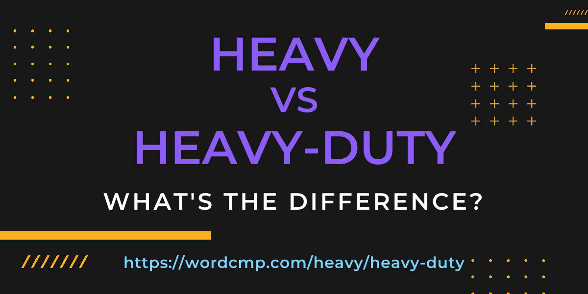 Difference between heavy and heavy-duty