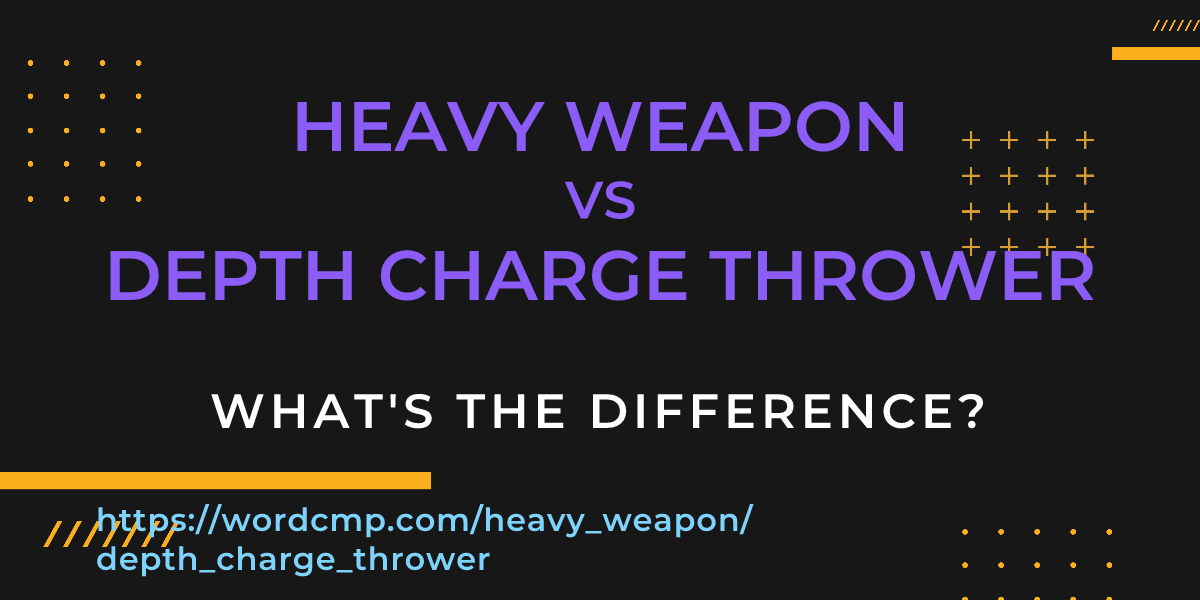 Difference between heavy weapon and depth charge thrower