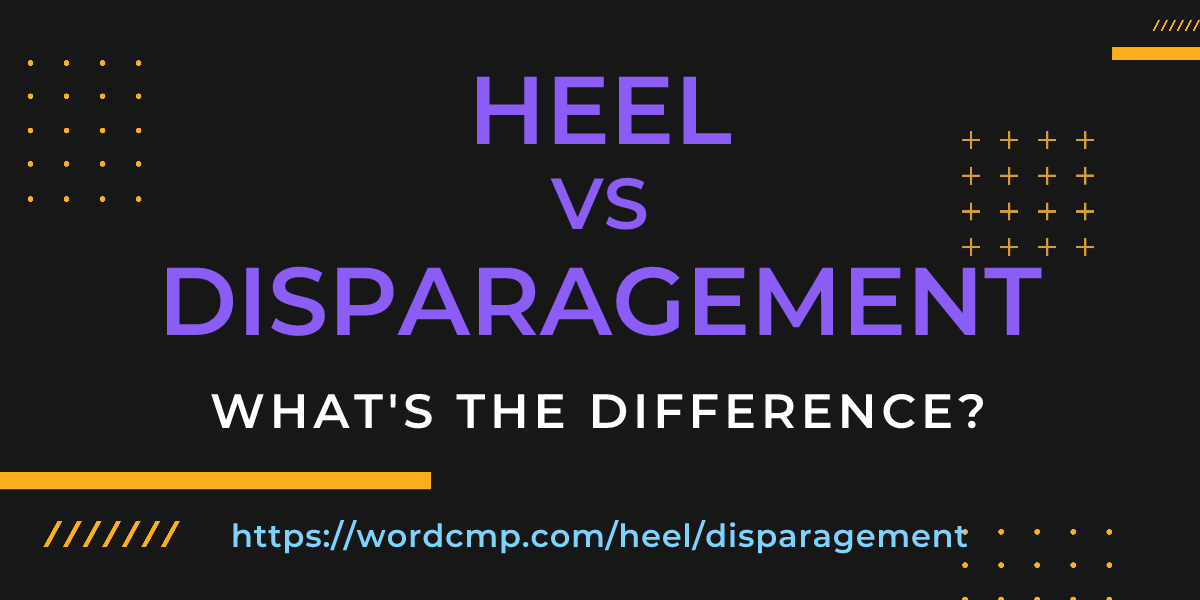 Difference between heel and disparagement