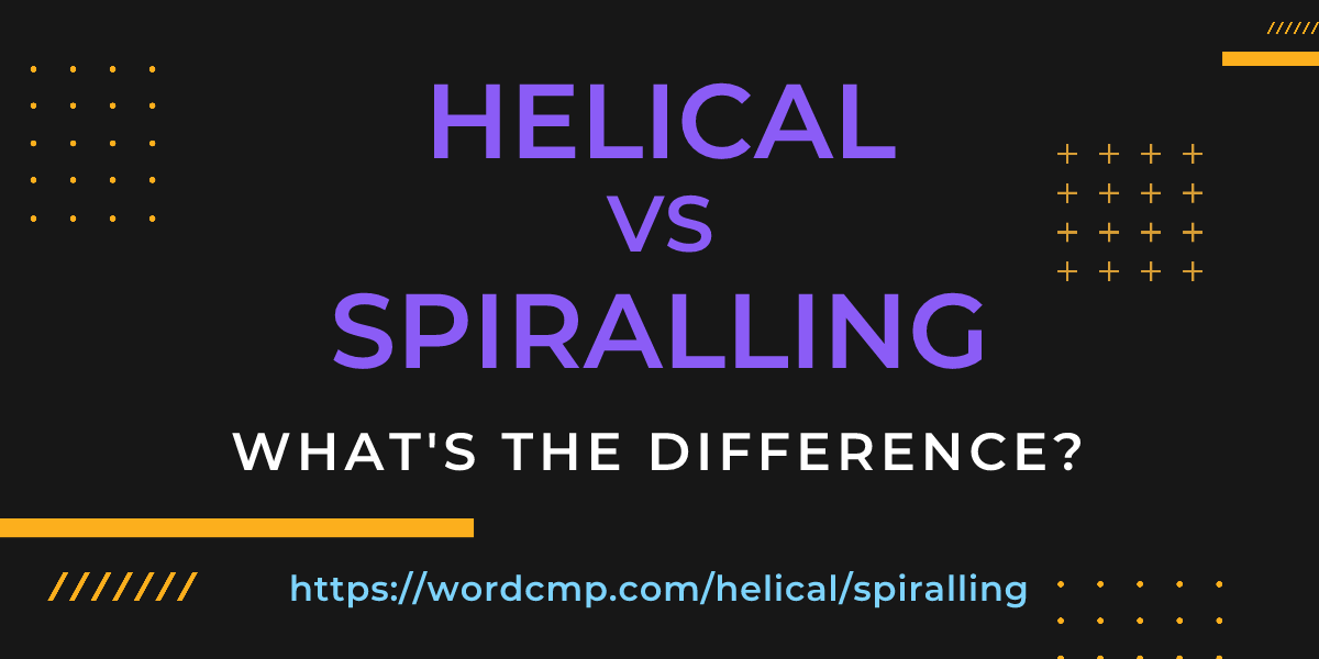 Difference between helical and spiralling