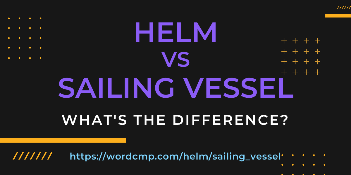 Difference between helm and sailing vessel