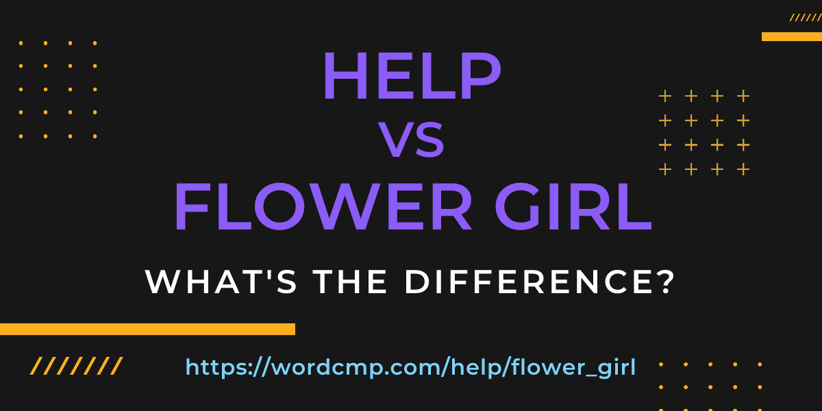 Difference between help and flower girl