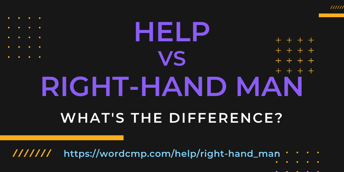 Difference between help and right-hand man