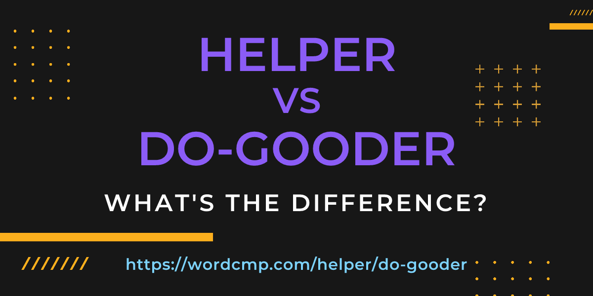 Difference between helper and do-gooder