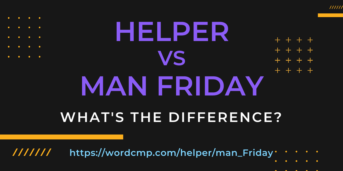 Difference between helper and man Friday