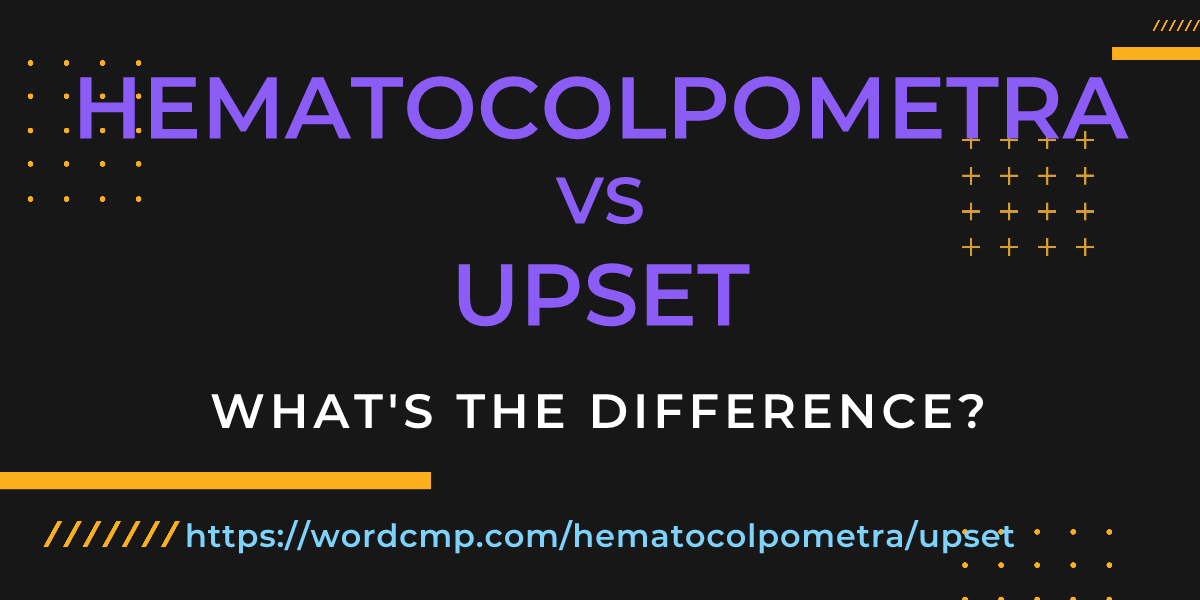 Difference between hematocolpometra and upset