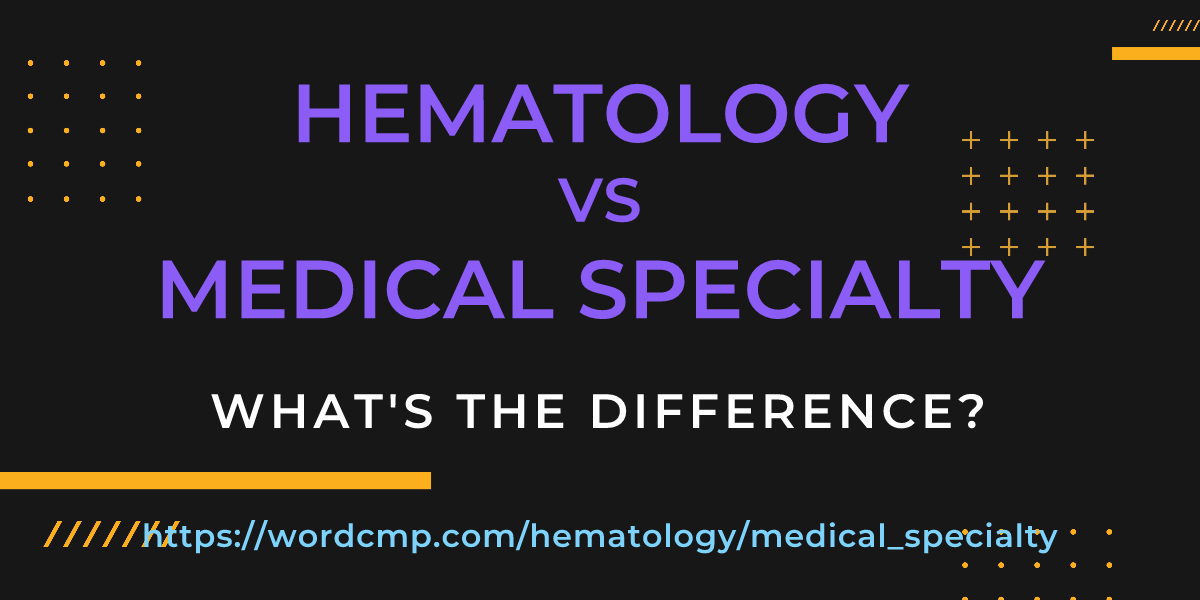 Difference between hematology and medical specialty
