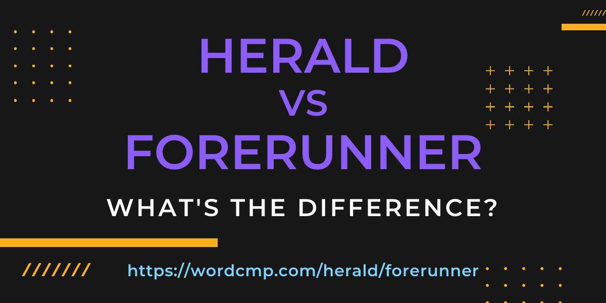 Difference between herald and forerunner