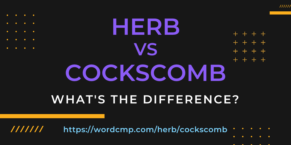 Difference between herb and cockscomb