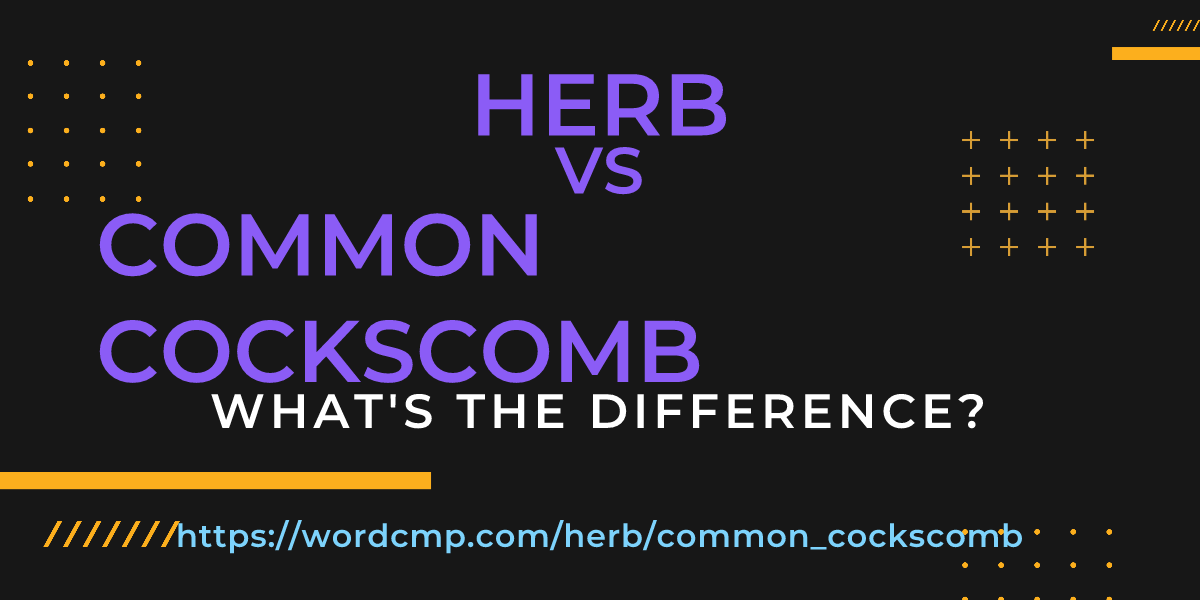 Difference between herb and common cockscomb
